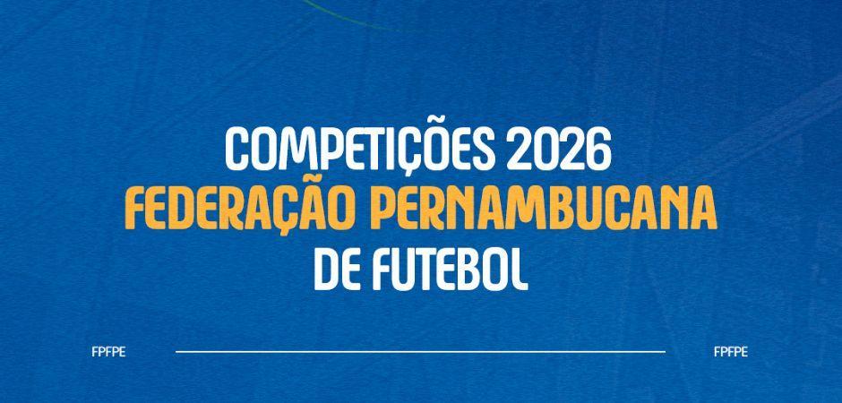 FPF divulga calendário das competições 2026 com mais de 600 jogos e novidade para o Pernambucano 2027