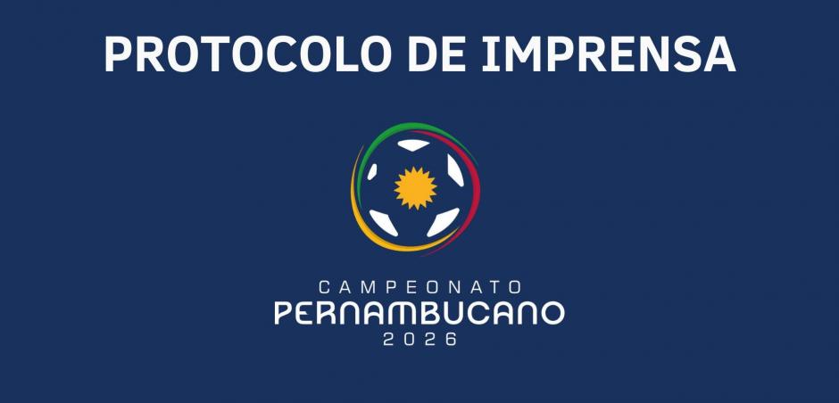 FPF divulga Protocolo de Imprensa do Campeonato Pernambucano 2026